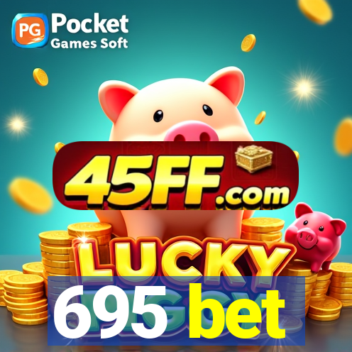 695 bet